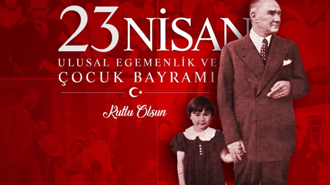 23 NİSAN ULUSAL EGEMENLİK VE ÇOCUK BAYRAMI